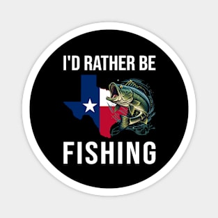 Bass Fishing I'd Rather Be Fishing Texas Gift Magnet